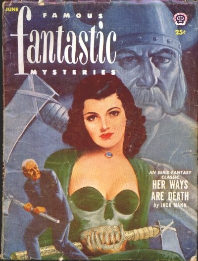 Famous Fantastic Mysteries June 1948 – 'Her Ways Are Death' Jack Mann Cover