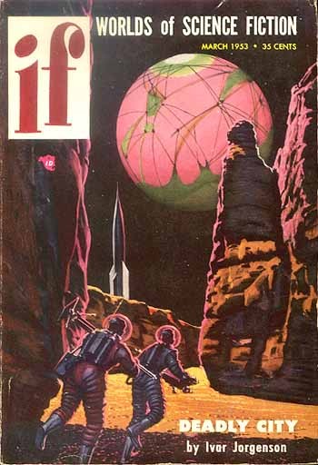 IF Worlds of Science Fiction March 1953 – Deadly City Alien Planet Cover