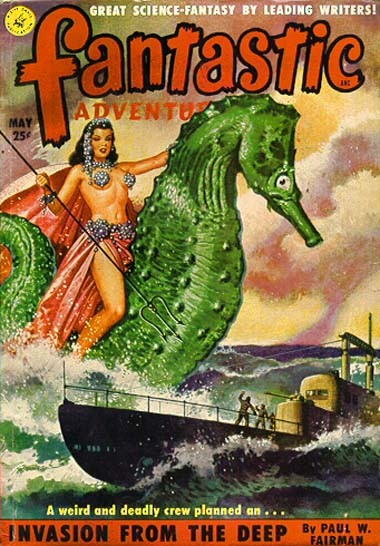 Fantastic Adventures May — Sea Queen Rides Giant Seahorse, Invasion from the Deep