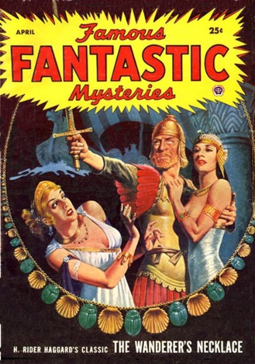 Famous Fantastic Mysteries April — H. Rider Haggard's The Wanderer's Necklace