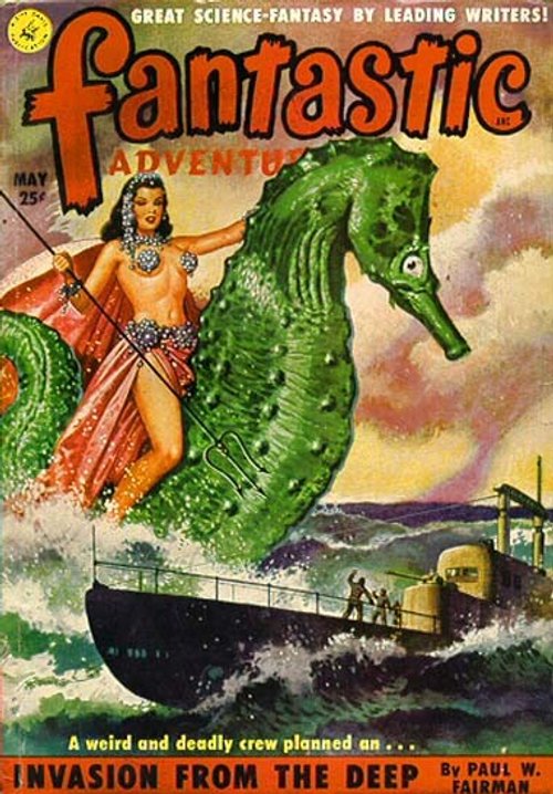 Fantastic Adventures May — Sea Queen Rides Giant Seahorse, Invasion from the Deep